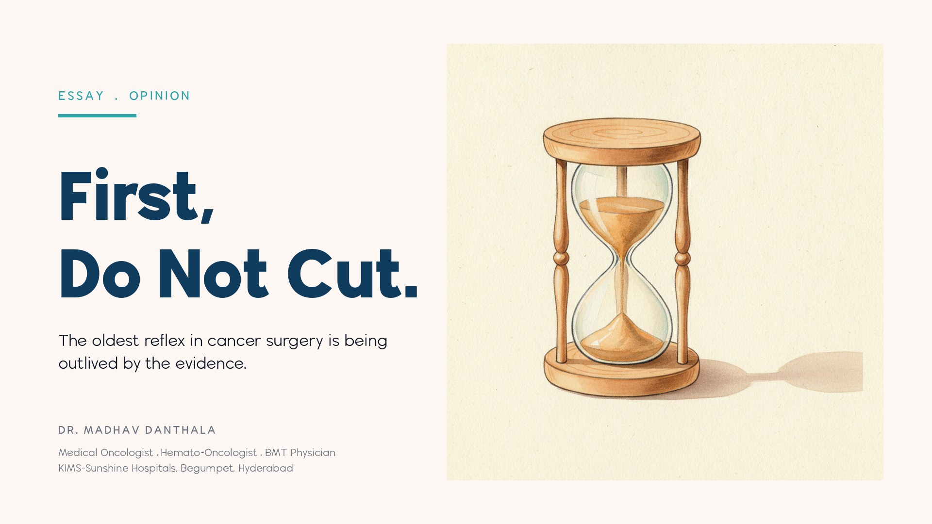 First, Do Not Cut — Dr. Madhav Danthala on why surgery-first is no longer the standard sequence in most solid cancers