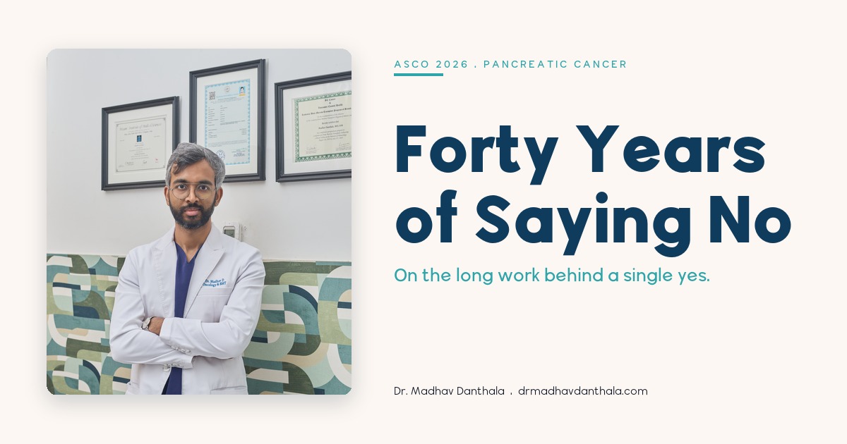 Forty Years of Saying No — pancreatic cancer progress at ASCO 2026, by Dr. Madhav Danthala