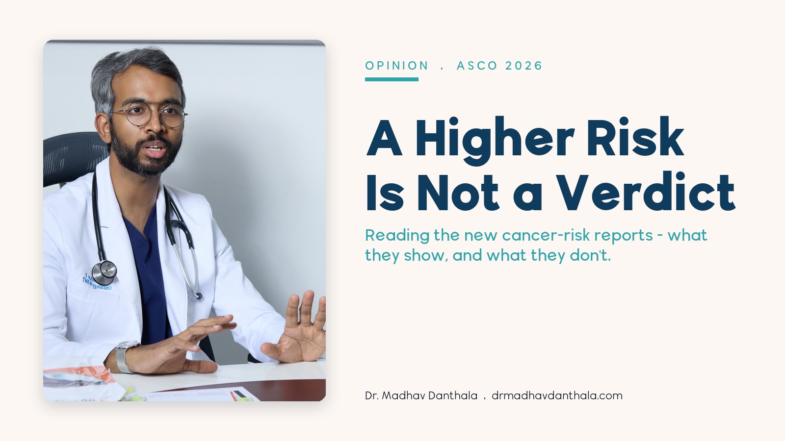 A Higher Risk Is Not a Verdict — Dr. Madhav Danthala on the new wave of cancer-risk reports